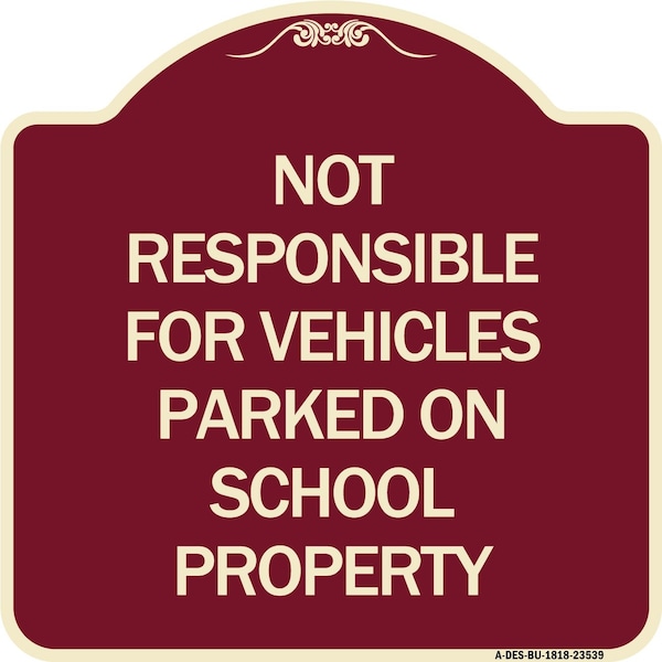 Signmission Not Responsible for Vehicles Parked on School Property Heavy-Gauge Alum, 18" x 18", BU-1818-23539 A-DES-BU-1818-23539 - main
